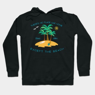 There's No Place Like Home Except the Beach Hoodie